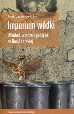 Imperium wódki. Autor: Schrad Mark Lawrence. SmakLiter.pl Okładka książki Imperium wódki