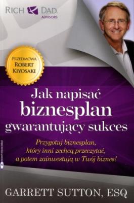Jak napisać biznesplan gwarantujący sukces. Autor: Garrett Sutton. SmakLiter.pl Okładka książki Jak napisać biznesplan gwarantujący sukces