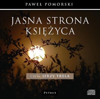 Jasna strona księżyca - Audiobook. Autor: Pomorski Paweł, Jerzy Trela. SmakLiter.pl Okładka książki Jasna strona księżyca - Audiobook