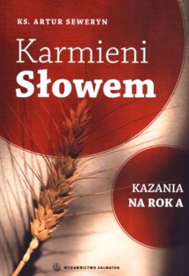 Okładka książki Karmieni Słowem. Kazania na rok A