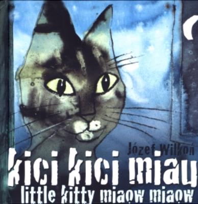Kici, kici, miau. Little kitty miaow, miaow. Autor: Wilkoń Józef. SmakLiter.pl Okładka książki Kici, kici, miau. Little kitty miaow, miaow