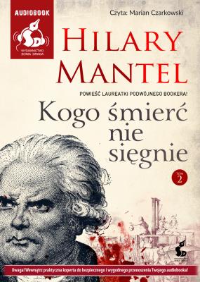 Kogo śmierć nie sięgnie T.2 audiobook. Autor: Mantel Hilary. SmakLiter.pl Okładka książki Kogo śmierć nie sięgnie T.2 audiobook