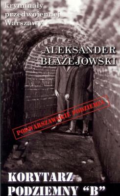 Korytarz podziemny B. Autor: Aleksander Błażejowski. SmakLiter.pl Okładka książki Korytarz podziemny B