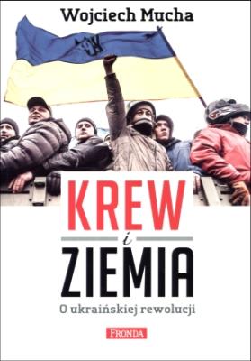 Krew i ziemia. Autor: Mucha Wojciech. SmakLiter.pl Okładka książki Krew i ziemia