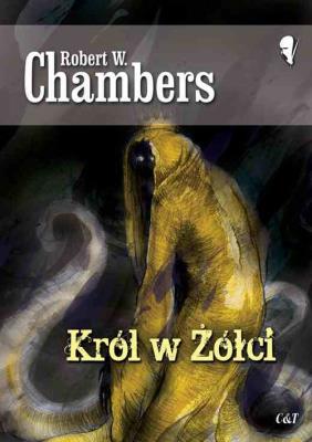 Król w Żółci. Autor: Chambers Robert W.. SmakLiter.pl Okładka książki Król w Żółci