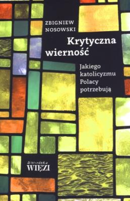 Krytyczna wierność. Autor: Nosowski Zbigniew. SmakLiter.pl Okładka książki Krytyczna wierność