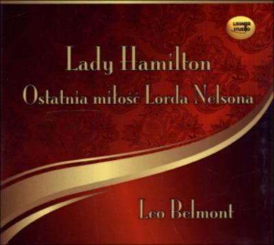 Lady Hamilton - Ostatnia miłość Lorda Nelsona - Audiobook. Autor: Belmont Leo. SmakLiter.pl Okładka książki Lady Hamilton - Ostatnia miłość Lorda Nelsona - Audiobook
