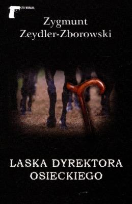 Laska dyrektora Osieckiego. Autor: Zeydler-Zborowski Zygmunt. SmakLiter.pl Okładka książki Laska dyrektora Osieckiego