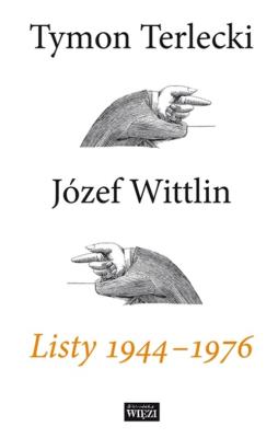 Listy 1944 - 1976. Autor: Terlecki Tymon, Wittlin Józef. SmakLiter.pl Okładka książki Listy 1944 - 1976