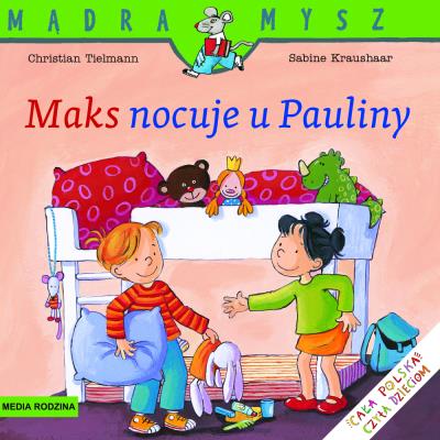 Mądra Mysz - Maks nocuje u Pauliny. Autor: Christian Tielmann. SmakLiter.pl Okładka książki Mądra Mysz - Maks nocuje u Pauliny