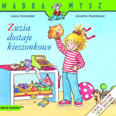 Mądra Mysz - Zuzia dostaje kieszonkowe. Autor: Liane Schneider. SmakLiter.pl Okładka książki Mądra Mysz - Zuzia dostaje kieszonkowe