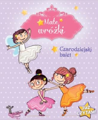 Małe wróżki Czarodziejski balet. Autor: Mullenheim Sophie. SmakLiter.pl Okładka książki Małe wróżki Czarodziejski balet
