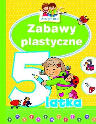 Mali geniusze - Zabawy plastyczne 5-latka. Autor: Lekan Elżbieta. SmakLiter.pl Okładka książki Mali geniusze - Zabawy plastyczne 5-latka