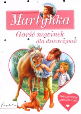 Martynka. Garść nowinek dla dziewczynek. Autor: Gilberta Delahawe, Gilbert Delahaye i Marcel Marlier. SmakLiter.pl Okładka książki Martynka. Garść nowinek dla dziewczynek