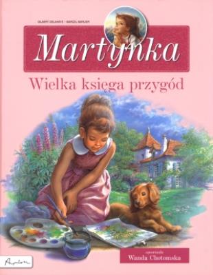 Martynka. Wielka księga przygód zbiór opowiadań. Autor: Wanda Chotomska. SmakLiter.pl Okładka książki Martynka. Wielka księga przygód zbiór opowiadań