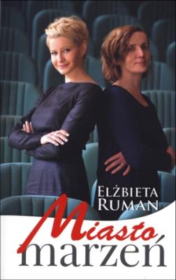 Miasto marzeń. Autor: Ruman Elżbieta. SmakLiter.pl Okładka książki Miasto marzeń