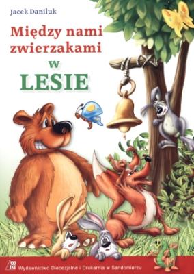 Między nami zwierzakami - w lesie BR. Autor: Daniluk Jacek. SmakLiter.pl Okładka książki Między nami zwierzakami - w lesie BR