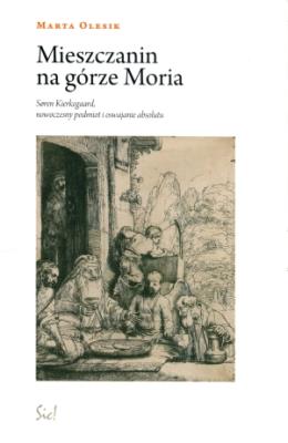 Okładka książki Mieszczanin na górze Moria. Soren Kierkegaard ...