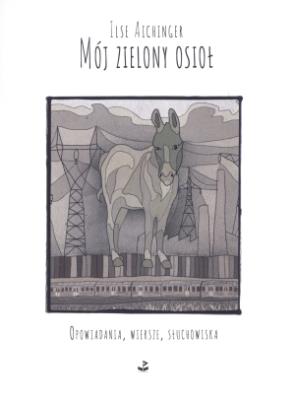 Mój zielony osioł. Autor: Aichinger Ilse. SmakLiter.pl Okładka książki Mój zielony osioł