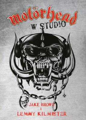 Motorhead w studio. Autor: Jake Brown, Lemmy Kilmister. SmakLiter.pl Okładka książki Motorhead w studio