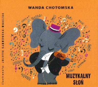 Muzykalny słoń. Autor: Wanda Chotomska. SmakLiter.pl Okładka książki Muzykalny słoń