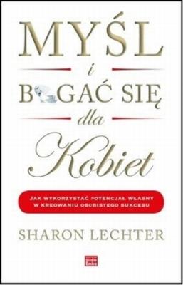 Myśl i bogać się dla kobiet. Autor: Sharon L. Lechter. SmakLiter.pl Okładka książki Myśl i bogać się dla kobiet