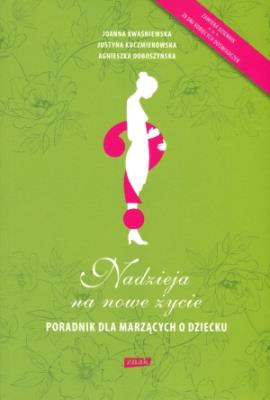 Nadzieja na nowe życie. Autor: Kuczmierowska Justyna, Kwaśniewska Joanna, Doboszyńska Agnieszka. SmakLiter.pl Okładka książki Nadzieja na nowe życie