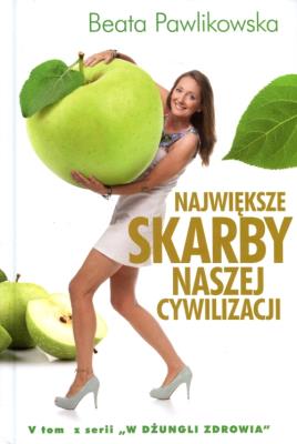 Największe Skarby naszej cywilizacji. Autor: Beata Pawlikowska. SmakLiter.pl Okładka książki Największe Skarby naszej cywilizacji