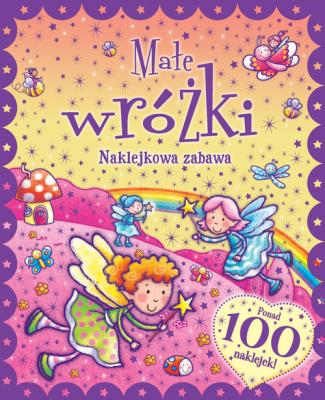 Okładka książki Naklejkowa zabawa. 100 Naklejek Małe Wróżki