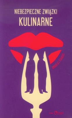 Niebezpieczne związki kulinarne. Autor: Andreas Staikos. SmakLiter.pl Okładka książki Niebezpieczne związki kulinarne