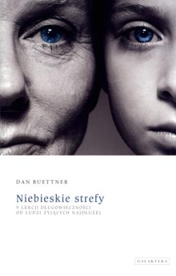 Niebieskie strefy. 9 lekcji długowieczności od.... Autor: Dan Buettner. SmakLiter.pl Okładka książki Niebieskie strefy. 9 lekcji długowieczności od...