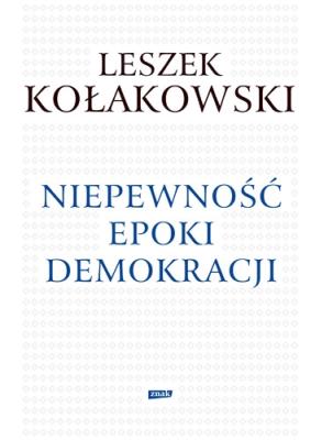 Okładka książki Niepewność epoki demokracji