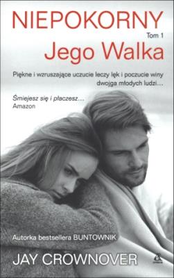 Niepokorny T.1 Jego walka. Autor: Crownover Jay. SmakLiter.pl Okładka książki Niepokorny T.1 Jego walka