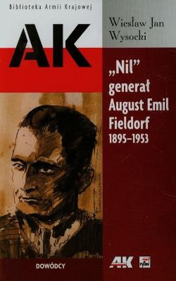 Nil'' generał August Emil Fieldorf 1895-1953. Autor: Wysocki Wiesław Jan. SmakLiter.pl Okładka książki Nil'' generał August Emil Fieldorf 1895-1953