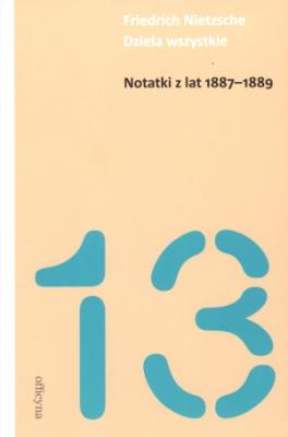 Notatki z lat 1887-1889 - F. Nietzsche. Autor: Friedrich Nietzsche. SmakLiter.pl Okładka książki Notatki z lat 1887-1889 - F. Nietzsche