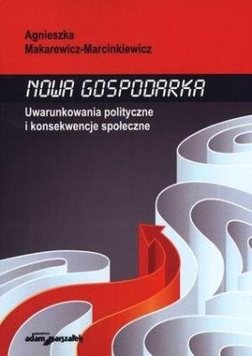 Nowa gospodarka. Autor: Makarewicz-Marcinkiewicz Agnieszka. SmakLiter.pl Okładka książki Nowa gospodarka
