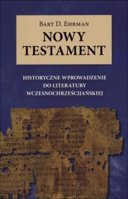Nowy Testament. Historyczne wprowadzenie .... Autor: Bahrt Ehrman. SmakLiter.pl Okładka książki Nowy Testament. Historyczne wprowadzenie ...