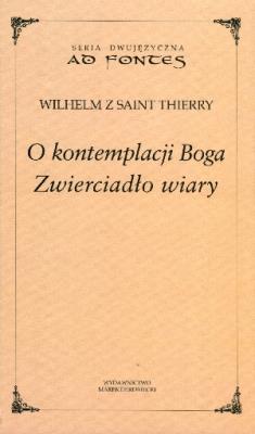 O kontemplacji Boga. Zwierciadło wiary. Autor: Thierry Wilhelm. SmakLiter.pl Okładka książki O kontemplacji Boga. Zwierciadło wiary