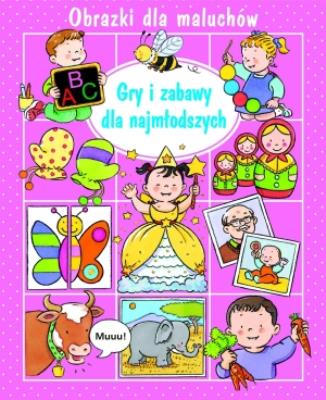 Obrazki dla maluchów. Gry i zabawy w.2015. Autor: Nathalie Belineau. SmakLiter.pl Okładka książki Obrazki dla maluchów. Gry i zabawy w.2015