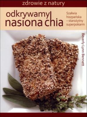 Odkrywamy nasiona chia. Autor: Beverly Lynn Bennett. SmakLiter.pl Okładka książki Odkrywamy nasiona chia