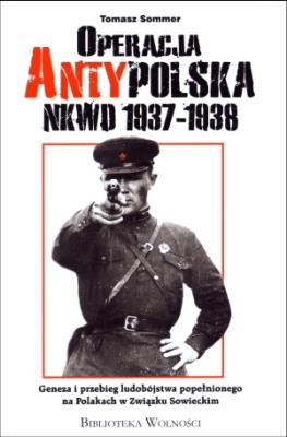 Operacja Anty Polska NKWD 1937-1938. Autor: Sommer Tomasz. SmakLiter.pl Okładka książki Operacja Anty Polska NKWD 1937-1938