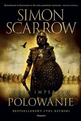 Orły Imperium 3. Polowanie. Autor: Simon Scarrow. SmakLiter.pl Okładka książki Orły Imperium 3. Polowanie