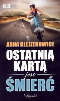 Ostatnią kartą jest śmierć w.2014. Autor: Klejzerowicz Anna. SmakLiter.pl Okładka książki Ostatnią kartą jest śmierć w.2014