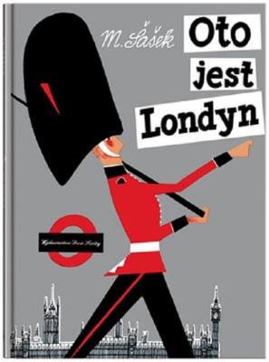 Oto jest Londyn. Autor: Miroslav Sasek. SmakLiter.pl Okładka książki Oto jest Londyn