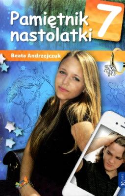 Pamiętnik nastolatki 7 - Beata Andrzejczuk. Autor: Beata Andrzejczuk. SmakLiter.pl Okładka książki Pamiętnik nastolatki 7 - Beata Andrzejczuk