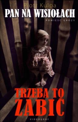 Okładka książki Pan na Wisiołach. Trzeba to zabić