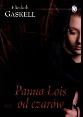 Panna Lois od czarów. Autor: Gaskell Elizabeth. SmakLiter.pl Okładka książki Panna Lois od czarów