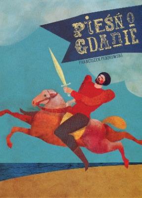 Pieśń o Gdanie. Legenda z gdańskiej szkatułki. Autor: Fenikowski Franciszek. SmakLiter.pl Okładka książki Pieśń o Gdanie. Legenda z gdańskiej szkatułki