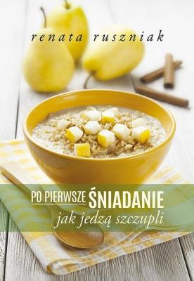 Okładka książki Po pierwsze śniadanie. Jak jedzą szczupli