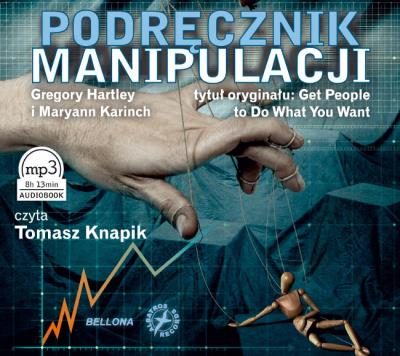 Podręcznik manipulacji. Audiobook. Autor: Gregory Hartley, Maryann Karinch. SmakLiter.pl Okładka książki Podręcznik manipulacji. Audiobook